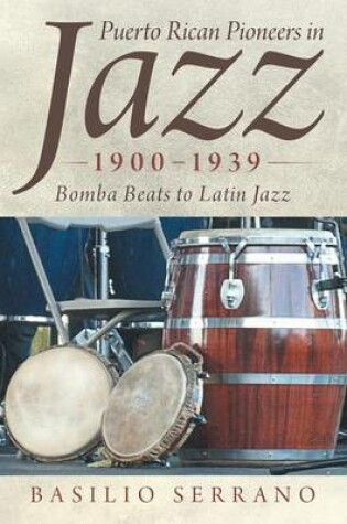 Cover of Puerto Rican Pioneers in Jazz, 1900-1939