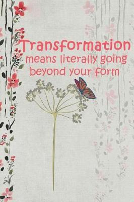 Book cover for Transformation Means Literally Going Beyond Your Form