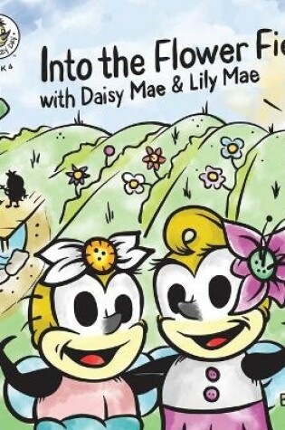 Cover of Into the Flower Fields with Daisy Mae & Lily Mae