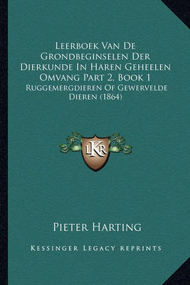 Book cover for Leerboek Van de Grondbeginselen Der Dierkunde in Haren Geheelen Omvang Part 2, Book 1