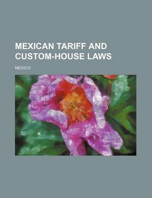 Book cover for Mexican Tariff and Custom-House Laws