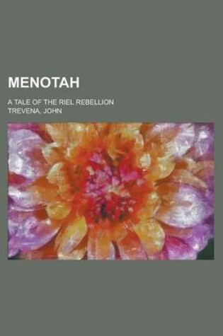 Cover of Menotah; A Tale of the Riel Rebellion