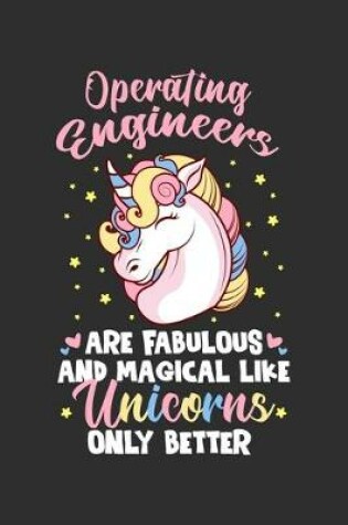 Cover of Operating engineers Are Fabulous And Magical Like Unicorns Only Better