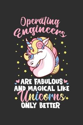 Book cover for Operating engineers Are Fabulous And Magical Like Unicorns Only Better