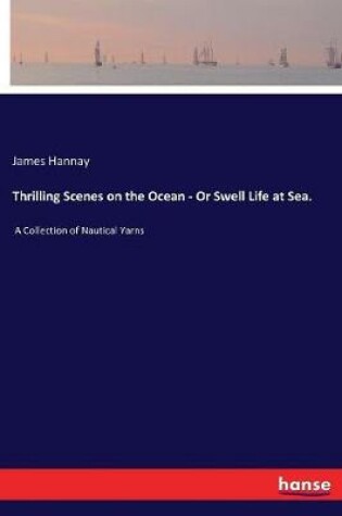 Cover of Thrilling Scenes on the Ocean - Or Swell Life at Sea.