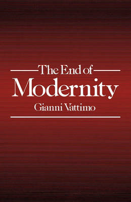 Book cover for The End of Modernity - Nihilism and Hermeneutics in Post-modern Culture