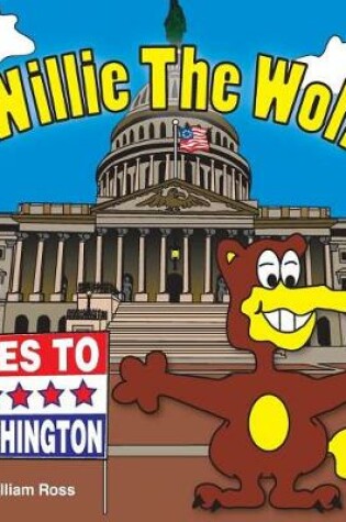 Cover of Willie The Wolf Goes To Washington