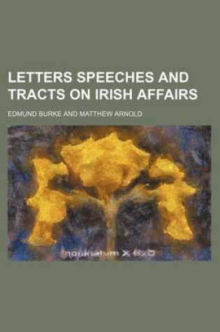 Cover of Letters Speeches and Tracts on Irish Affairs