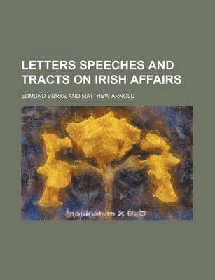 Book cover for Letters Speeches and Tracts on Irish Affairs