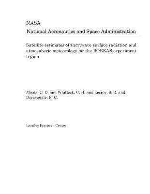 Book cover for Satellite Estimates of Shortwave Surface Radiation and Atmospheric Meteorology for the Boreas Experiment Region