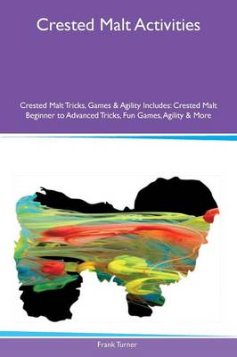 Book cover for Crested Malt Activities Crested Malt Tricks, Games & Agility Includes