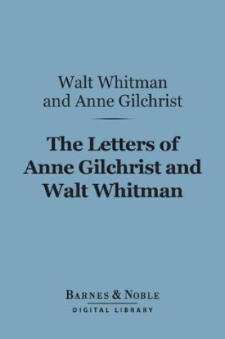 Cover of The Letters of Anne Gilchrist and Walt Whitman (Barnes & Noble Digital Library)