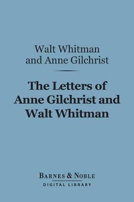 Book cover for The Letters of Anne Gilchrist and Walt Whitman (Barnes & Noble Digital Library)