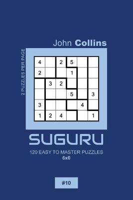 Book cover for Suguru - 120 Easy To Master Puzzles 6x6 - 10