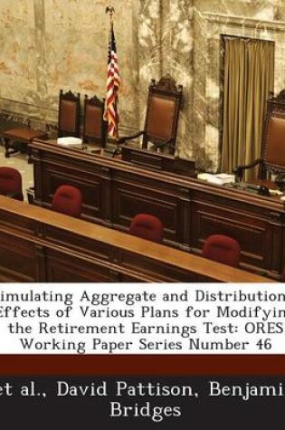 Cover of Simulating Aggregate and Distributional Effects of Various Plans for Modifying the Retirement Earnings Test