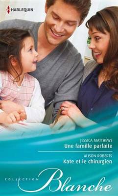 Book cover for Une Famille Parfaite - Kate Et Le Chirurgien