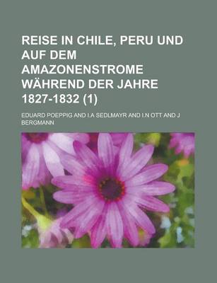 Book cover for Reise in Chile, Peru Und Auf Dem Amazonenstrome Wahrend Der Jahre 1827-1832 (1)