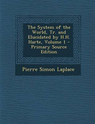 Book cover for System of the World, Tr. and Elucidated by H.H. Harte, Volume 1