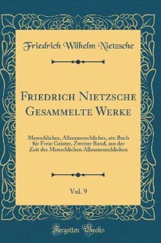 Cover of Friedrich Nietzsche Gesammelte Werke, Vol. 9