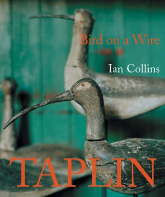 Book cover for Bird on a Wire: the Life and Art of Guy Taplin