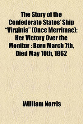 Book cover for The Story of the Confederate States' Ship "Virginia" (Once Merrimac); Her Victory Over the Monitor