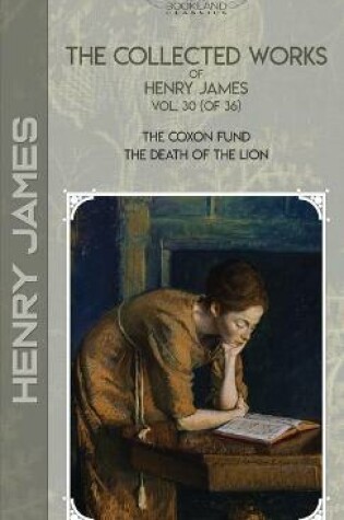 Cover of The Collected Works of Henry James, Vol. 30 (of 36)