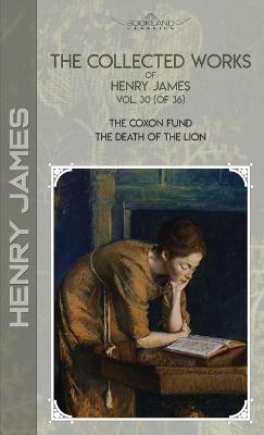 Book cover for The Collected Works of Henry James, Vol. 30 (of 36)
