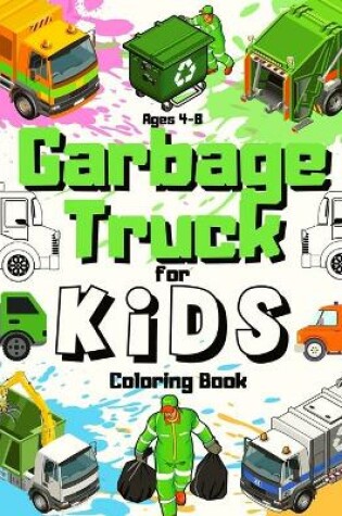 Cover of Garbage Truck Coloring Book For Kids Ages 4-8