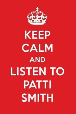 Cover of Keep Calm and Listen to Patti Smith