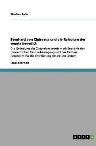 Cover of Bernhard von Clairvaux und die Relecture der regula benedicti