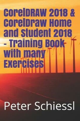 Cover of CorelDRAW 2018 & CorelDraw Home and Student 2018 - Training Book with many Exercises