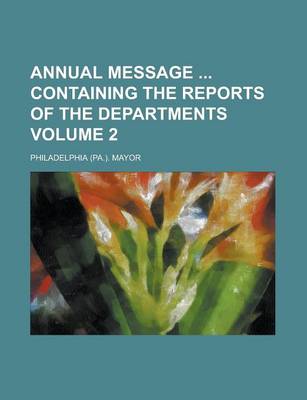 Book cover for Annual Message Containing the Reports of the Departments Volume 2