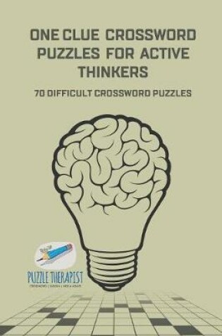 Cover of One Clue Crossword Puzzles for Active Thinkers 70 Difficult Crossword Puzzles