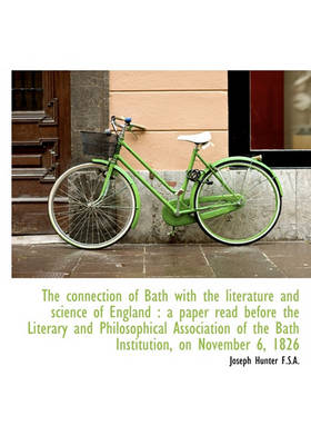 Book cover for The Connection of Bath with the Literature and Science of England