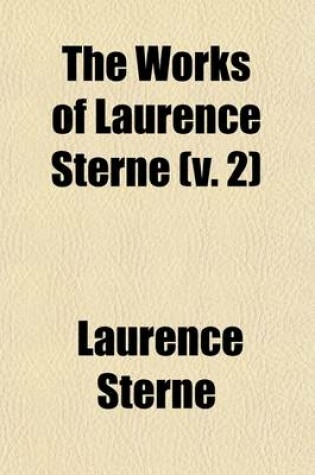 Cover of The Works of Laurence Sterne (Volume 2); With a Life of the Author