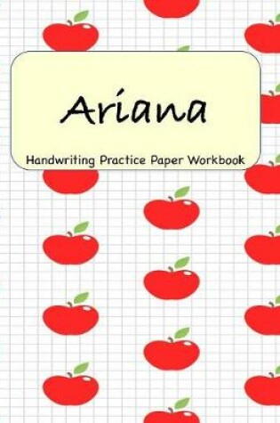 Cover of Ariana - Handwriting Practice Paper Workbook