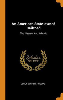 Book cover for An American State-Owned Railroad