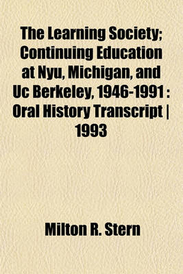 Book cover for The Learning Society; Continuing Education at Nyu, Michigan, and Uc Berkeley, 1946-1991