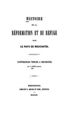 Book cover for Histoire de la Reformation et du Refuge, dans le pays de Neuchatel