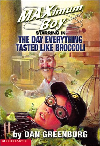 Book cover for Maximum Boy Starring in the Day Everything Tasted Like Broccoli