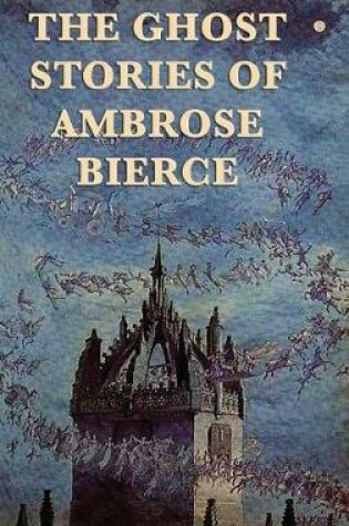 Cover of The Ghost Stories of Ambrose Bierce