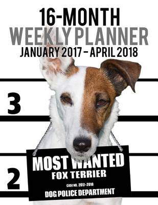 Cover of 2017-2018 Weekly Planner - Most Wanted Fox Terrier