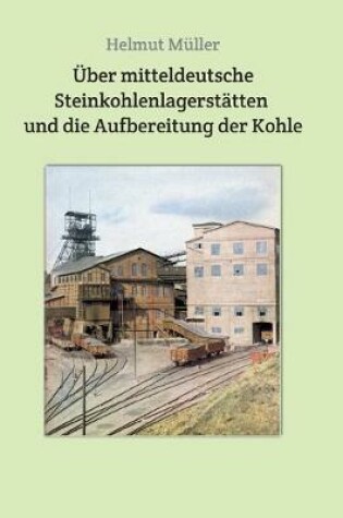 Cover of Über mitteldeutsche Steinkohlenlagerstätten und die Aufbereitung der Kohle