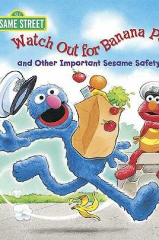 Cover of Watch Out for Banana Peels and Other Important Sesame Safety Tips