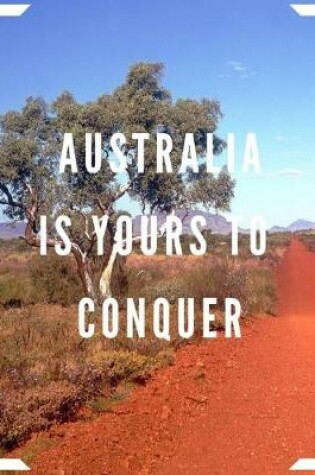 Cover of Australia Is Yours To Conquer