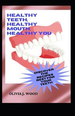 Book cover for Healthy Teeth, Healthy Mouth, Healthy You