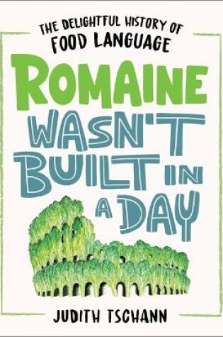 Cover of Romaine Wasn't Built in a Day