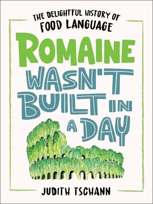 Book cover for Romaine Wasn't Built in a Day