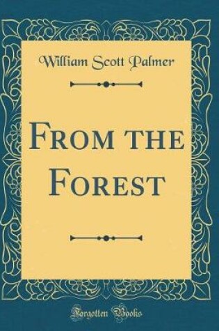 Cover of From the Forest (Classic Reprint)