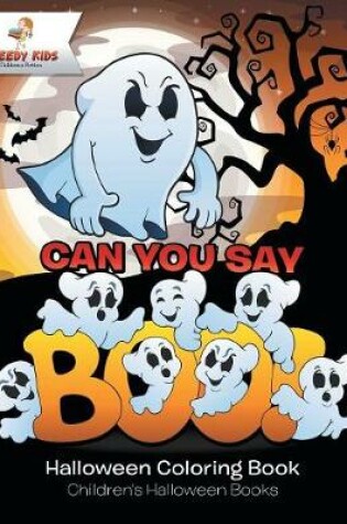Cover of Can You Say Boo! Halloween Coloring Book Children's Halloween Books
